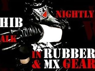 Nightly Exhib Wet & Walk in Rubber & MX Gear