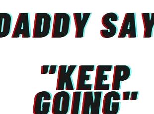 AUDIO EROTICA: Daddy Says "keep going". Daddy guides you to touch [TEASER] [M4F]