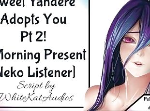 Sweet Yandere Takes You Home Pt 2 Neko Listener