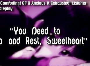 ?SFW ASMR Audio RP? "Who Stops And Rests a Day'" ?Concerned! Comforting! Girlfriend X Listener?