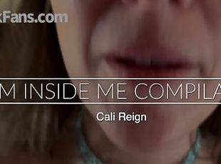 CUM IN ME COMPILATION - Cali Reign - I FUCK FANS DOT COM