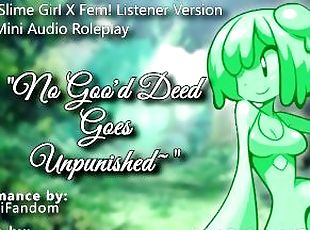 ?R18 Fantasy Audio RP? "No Goo’d Deed Goes Unpunished~"  Slime Girl X Listener ?F4M Version?