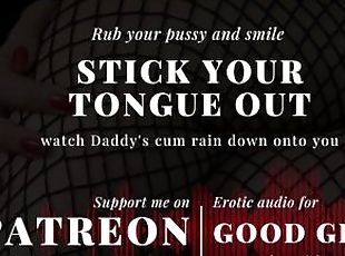 [GoodGirlASMR] Stick your tongue out and watch Daddy's cum rain down onto you