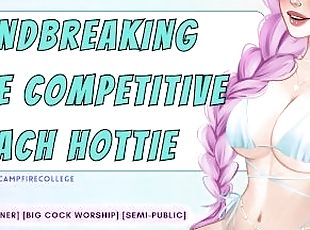 Mindbreaking the Competitive Beach Hottie  [Defiance to Submission] [Audio Porn] [Casual Cheating]